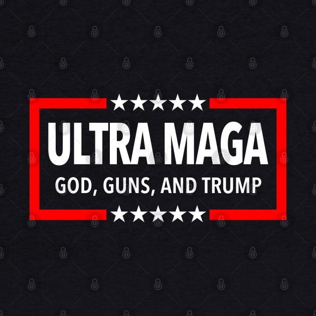 Ultra Maga - God, Guns, and Trump by Tainted